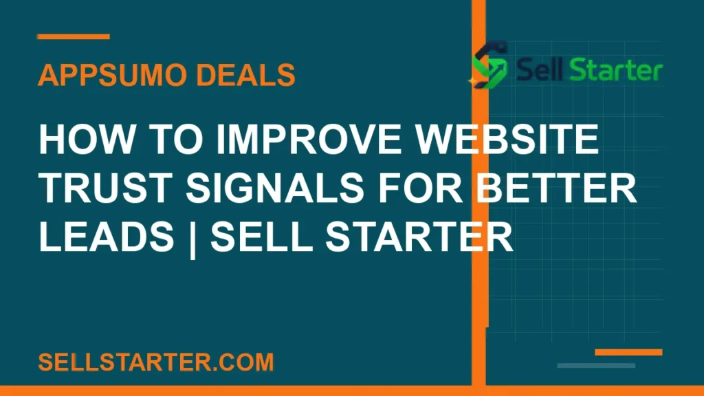 how to improve website trust signals for better leads - How to Improve Website Trust Signals for Better Leads | Sell Starter | Sell Starter