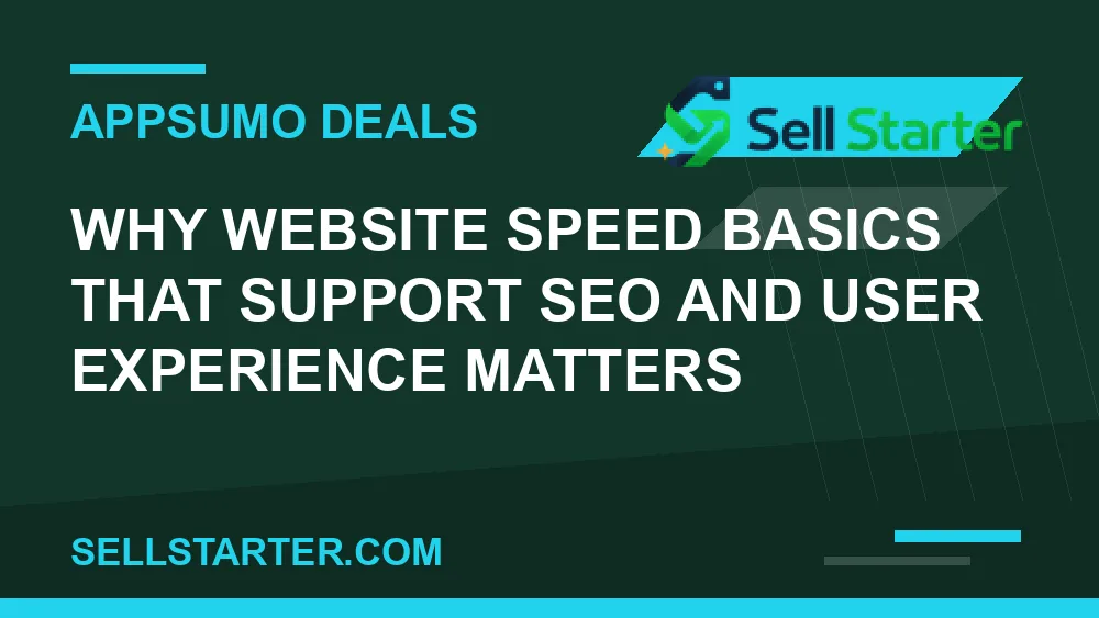 website speed basics that support seo and user experience - Why website speed basics that support seo and user experience matters | Sell Starter