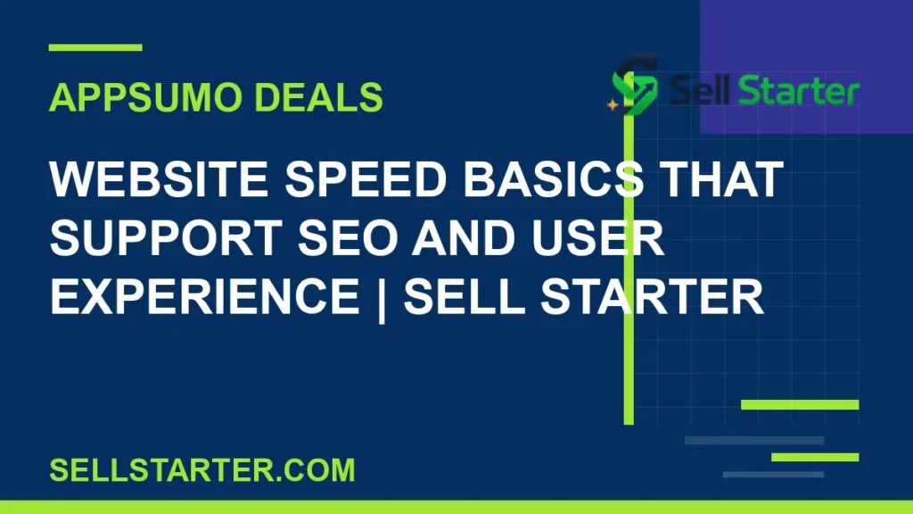 website speed basics that support seo and user experience - Website Speed Basics That Support SEO and User Experience | Sell Starter | Sell Starter