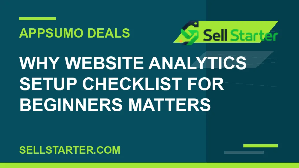 website analytics setup checklist for beginners - Why website analytics setup checklist for beginners matters | Sell Starter