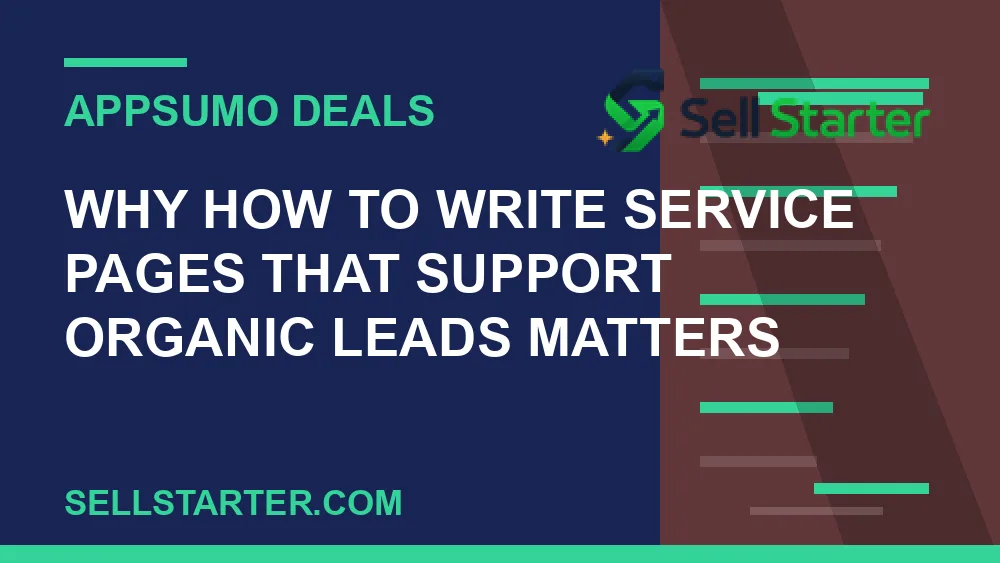 how to write service pages that support organic leads - Why how to write service pages that support organic leads matters | Sell Starter