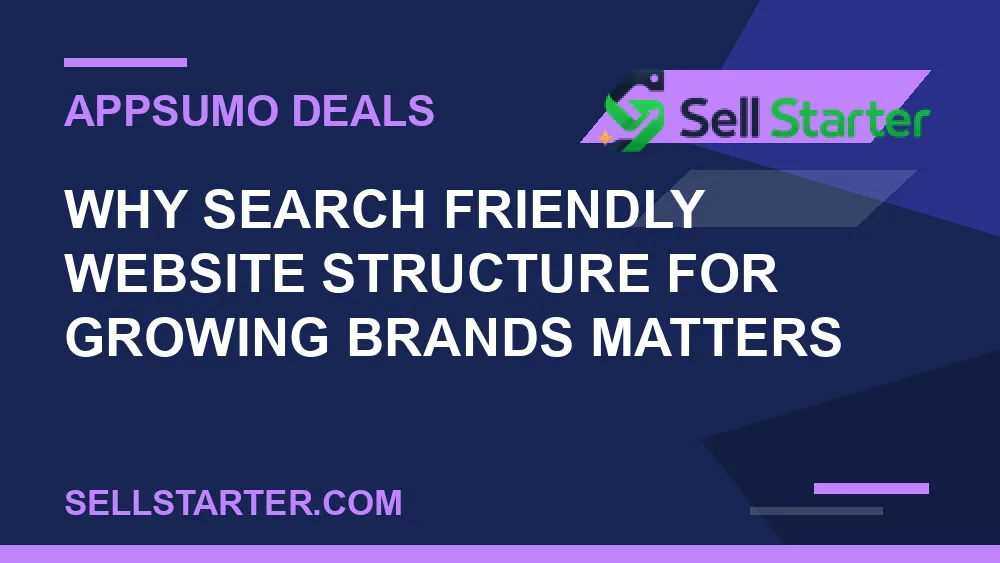 search friendly website structure for growing brands - Why search friendly website structure for growing brands matters | Sell Starter