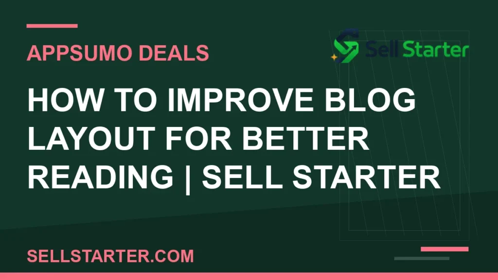 how to improve blog layout for better reading - How to Improve Blog Layout for Better Reading | Sell Starter | Sell Starter