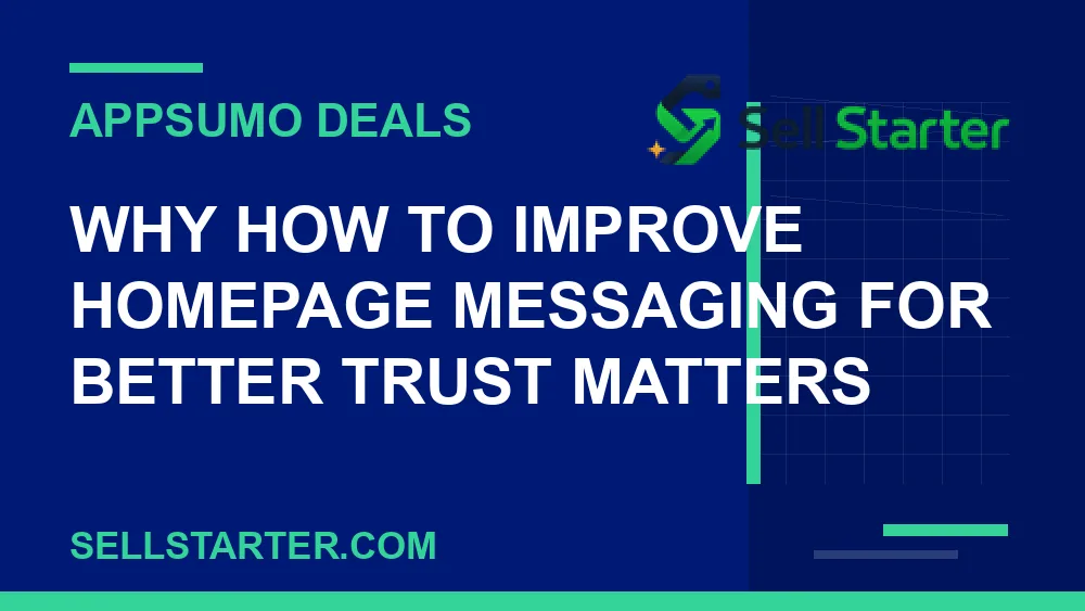 how to improve homepage messaging for better trust - Why how to improve homepage messaging for better trust matters | Sell Starter