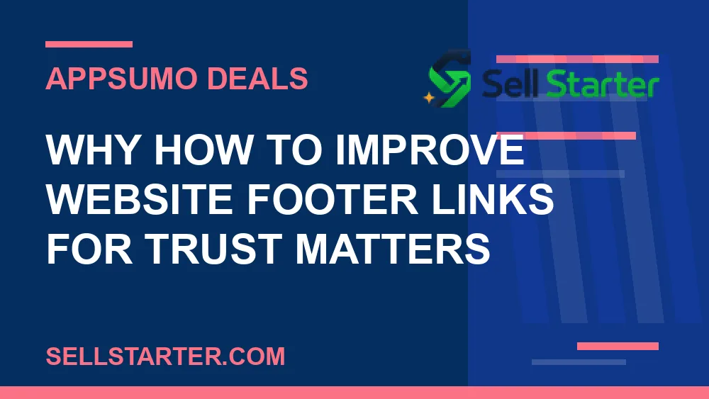 how to improve website footer links for trust - Why how to improve website footer links for trust matters | Sell Starter