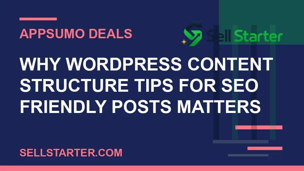wordpress content structure tips for seo friendly posts - Why wordpress content structure tips for seo friendly posts matters | Sell Starter