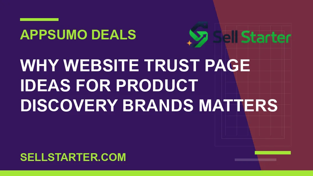 website trust page ideas for product discovery brands - Why website trust page ideas for product discovery brands matters | Sell Starter