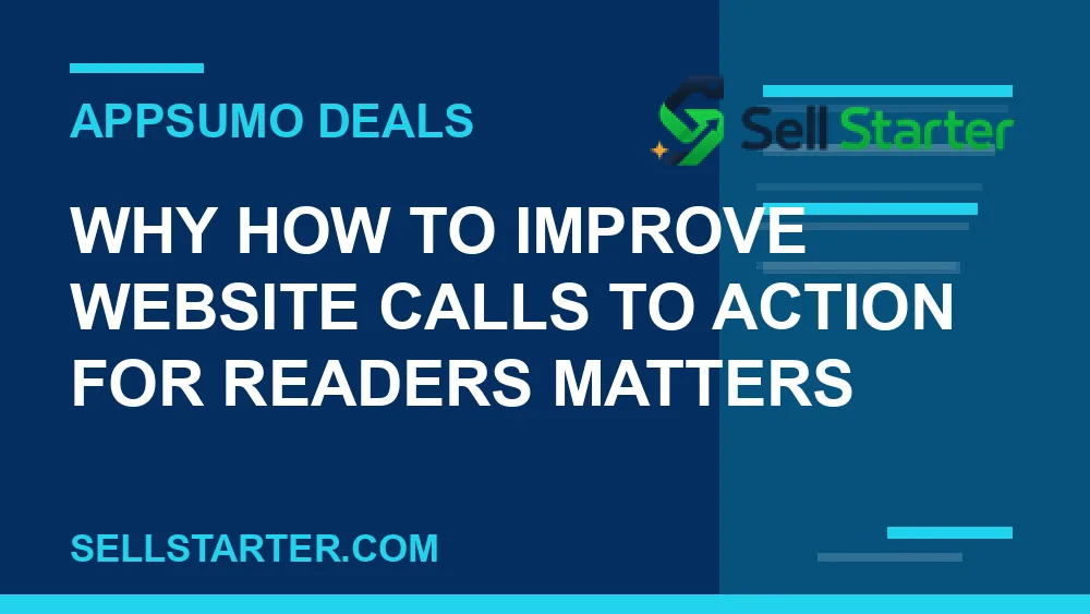how to improve website calls to action for readers - Why how to improve website calls to action for readers matters | Sell Starter