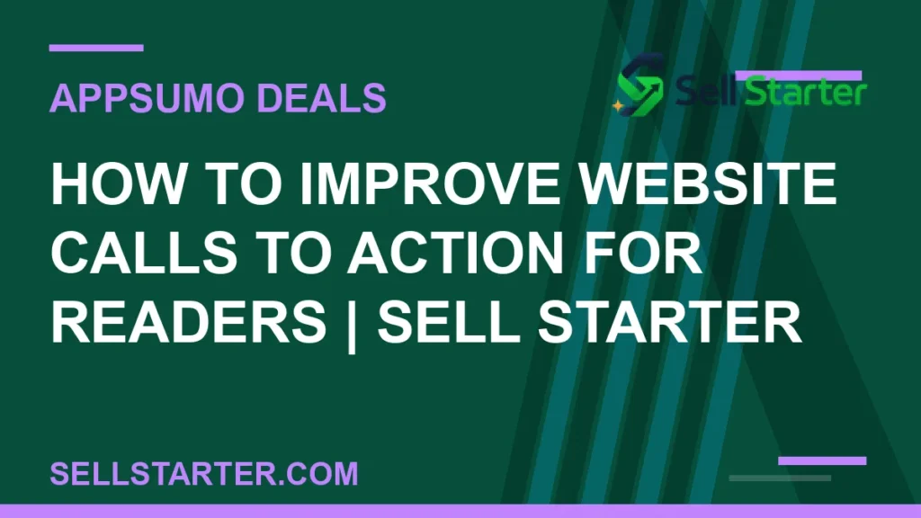 how to improve website calls to action for readers - How to Improve Website Calls to Action for Readers | Sell Starter | Sell Starter