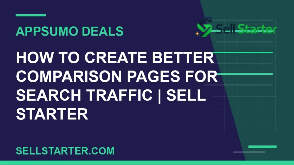 how to create better comparison pages for search traffic - How to Create Better Comparison Pages for Search Traffic | Sell Starter | Sell Starter
