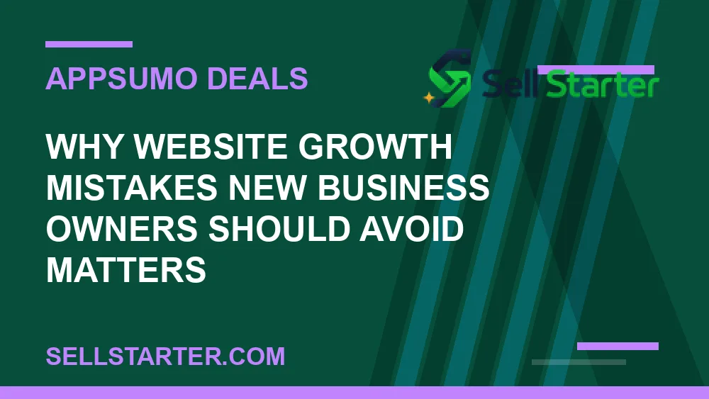 website growth mistakes new business owners should avoid - Why website growth mistakes new business owners should avoid matters | Sell Starter