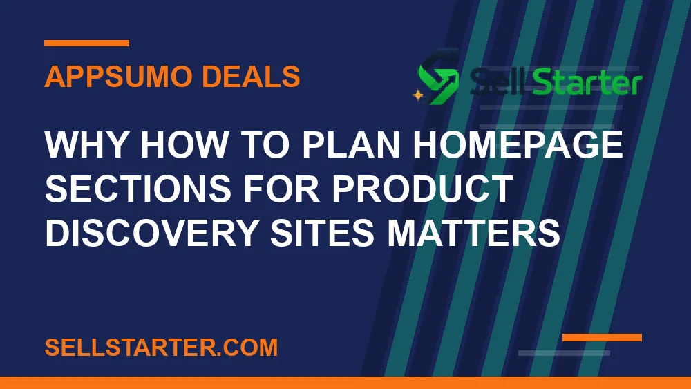 how to plan homepage sections for product discovery sites - Why how to plan homepage sections for product discovery sites matters | Sell Starter