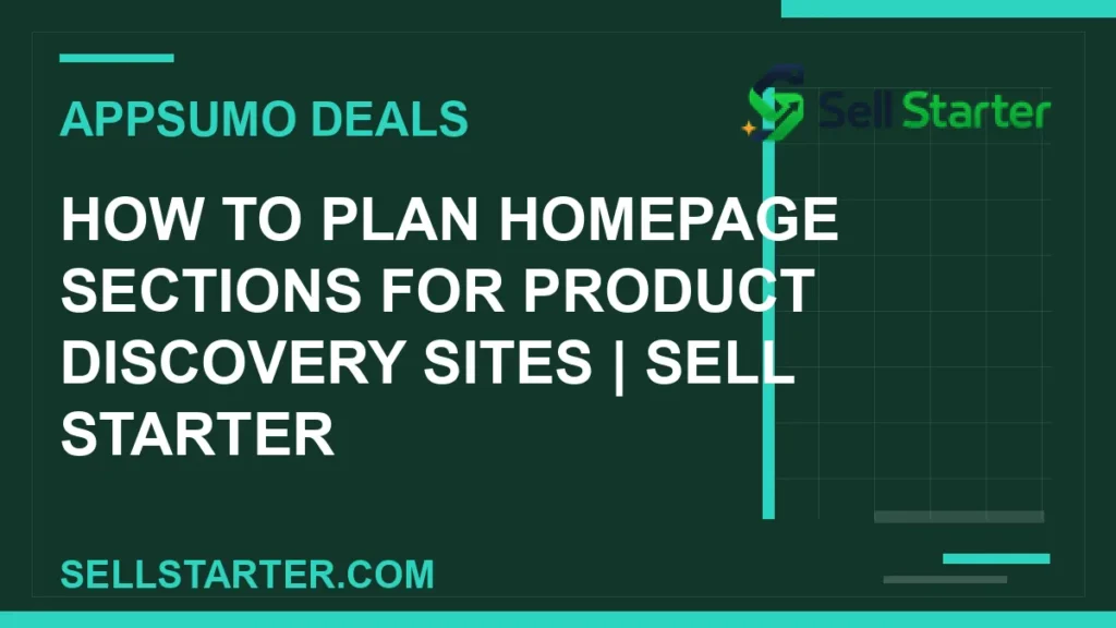 how to plan homepage sections for product discovery sites - How to Plan Homepage Sections for Product Discovery Sites | Sell Starter | Sell Starter
