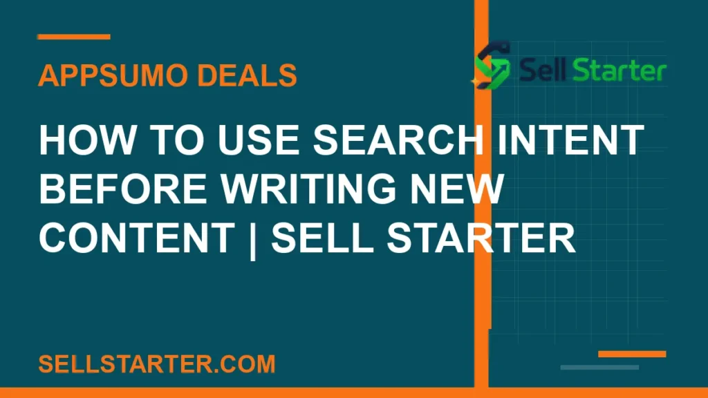 how to use search intent before writing new content - How to Use Search Intent Before Writing New Content | Sell Starter | Sell Starter