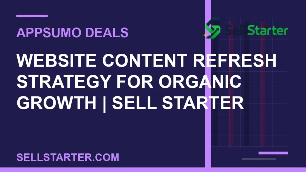 website content refresh strategy for organic growth - Website Content Refresh Strategy for Organic Growth | Sell Starter | Sell Starter