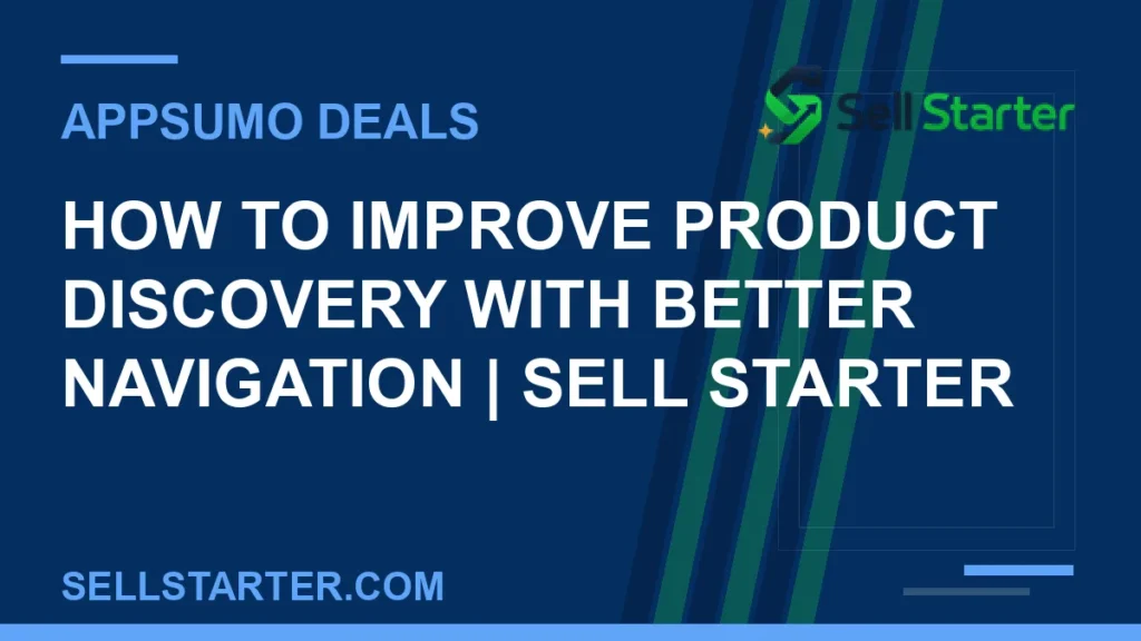 how to improve product discovery with better navigation - How to Improve Product Discovery With Better Navigation | Sell Starter | Sell Starter