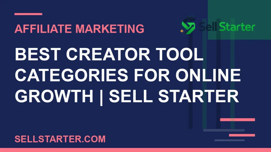 best creator tool categories for online growth - Best Creator Tool Categories for Online Growth | Sell Starter | Sell Starter