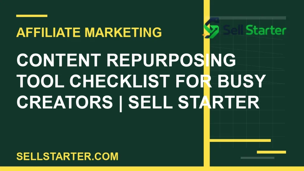 content repurposing tool checklist for busy creators - Content Repurposing Tool Checklist for Busy Creators | Sell Starter | Sell Starter