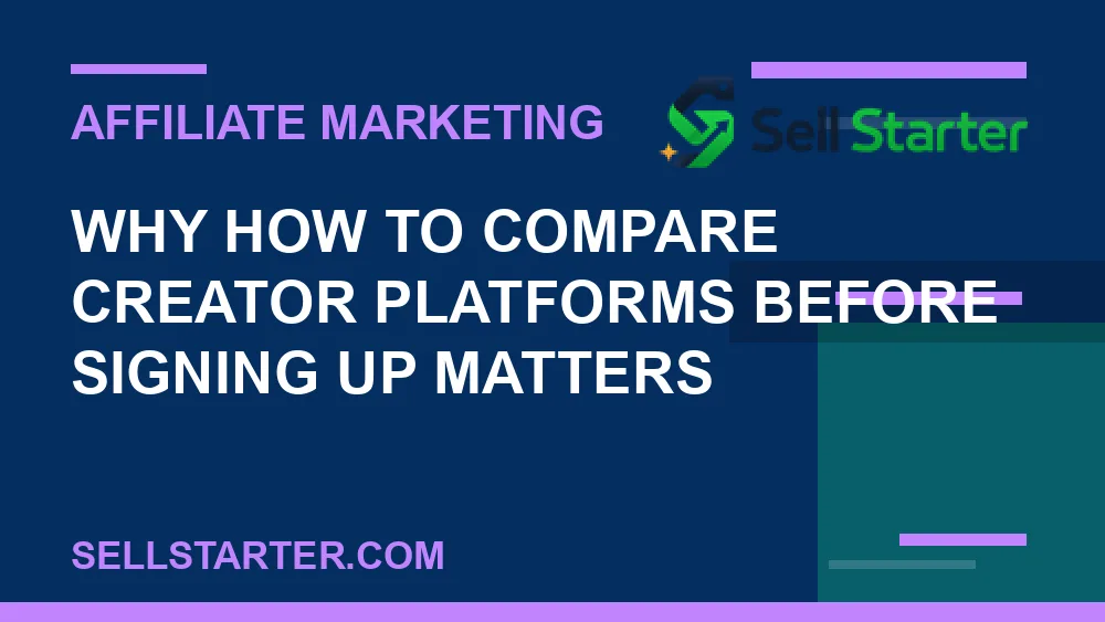 how to compare creator platforms before signing up - Why how to compare creator platforms before signing up matters | Sell Starter