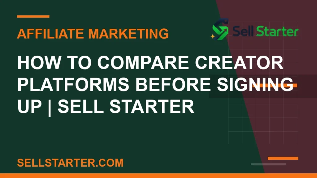how to compare creator platforms before signing up - How to Compare Creator Platforms Before Signing Up | Sell Starter | Sell Starter