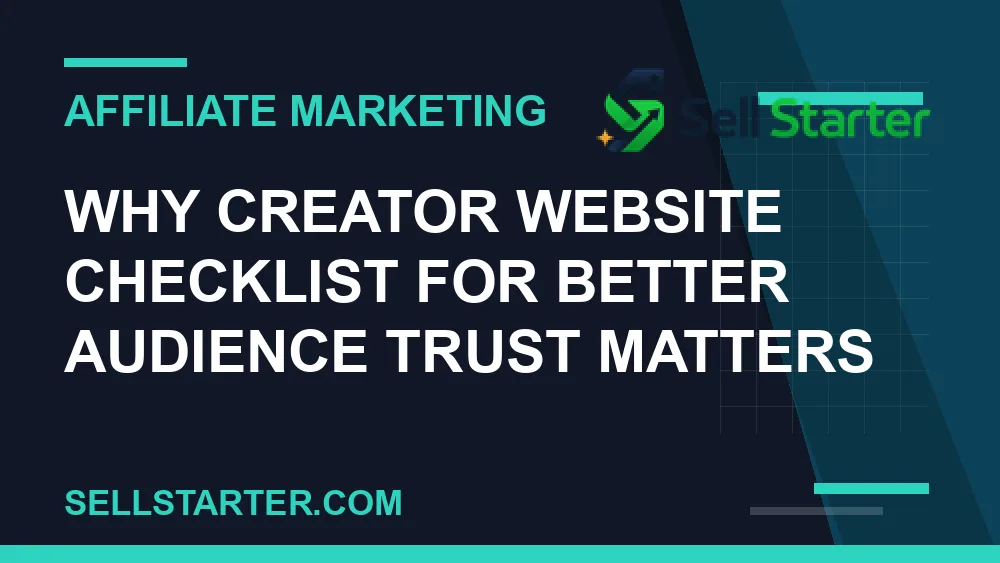 creator website checklist for better audience trust - Why creator website checklist for better audience trust matters | Sell Starter