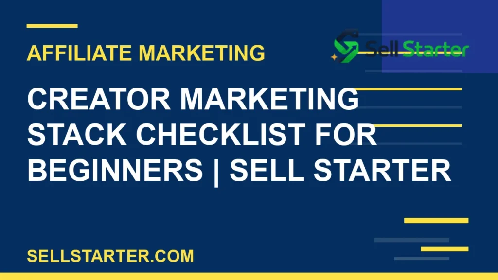 creator marketing stack checklist for beginners - Creator Marketing Stack Checklist for Beginners | Sell Starter | Sell Starter