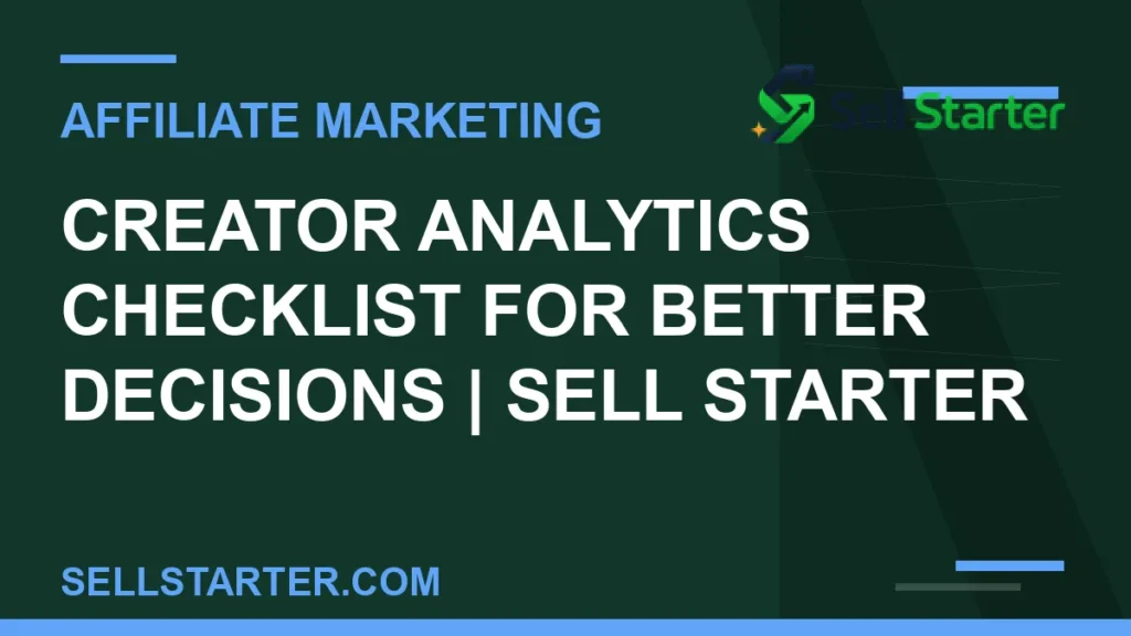 creator analytics checklist for better decisions - Creator Analytics Checklist for Better Decisions | Sell Starter | Sell Starter