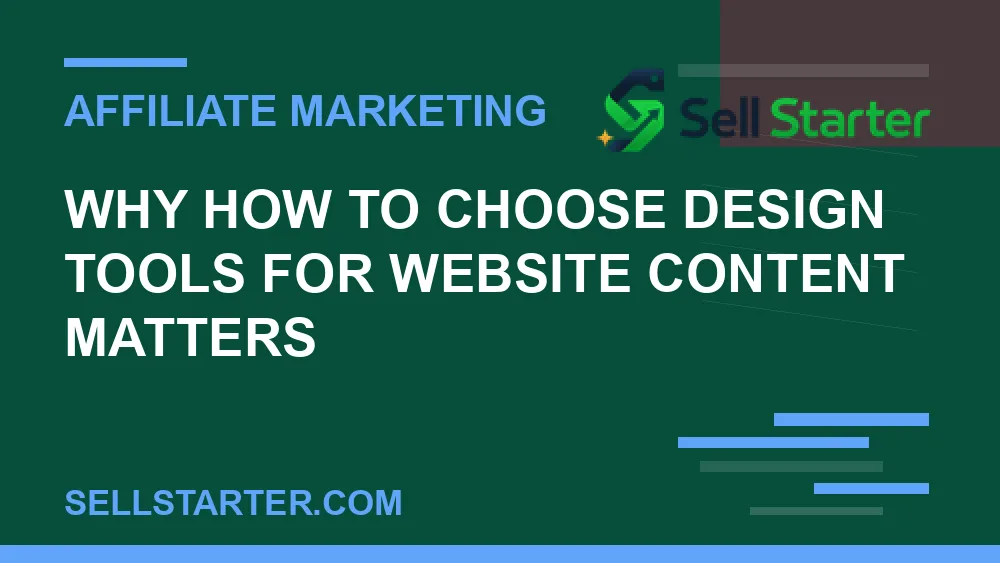 how to choose design tools for website content - Why how to choose design tools for website content matters | Sell Starter