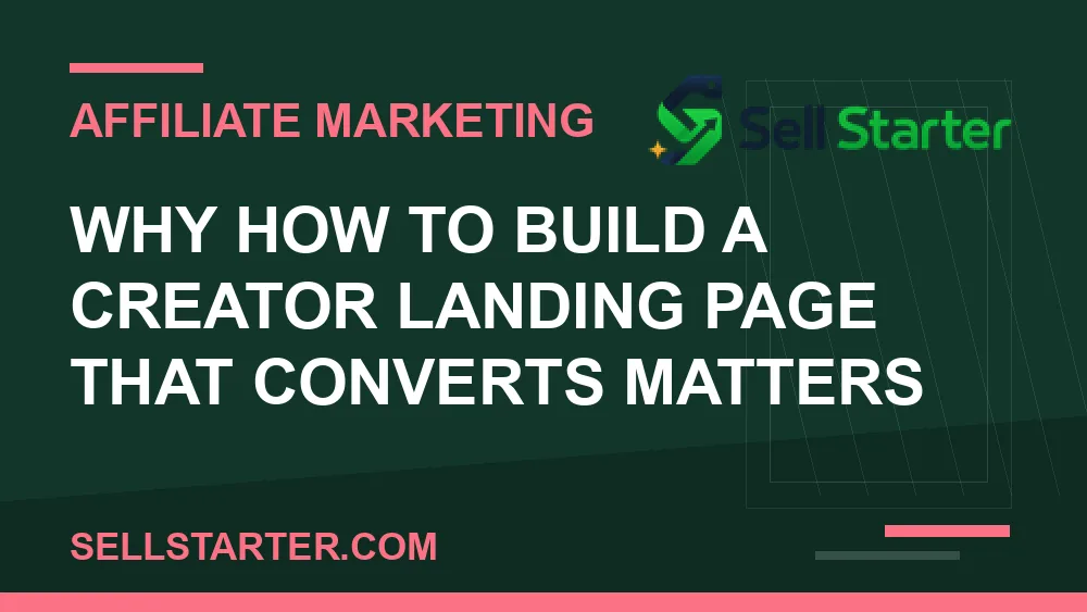 how to build a creator landing page that converts - Why how to build a creator landing page that converts matters | Sell Starter
