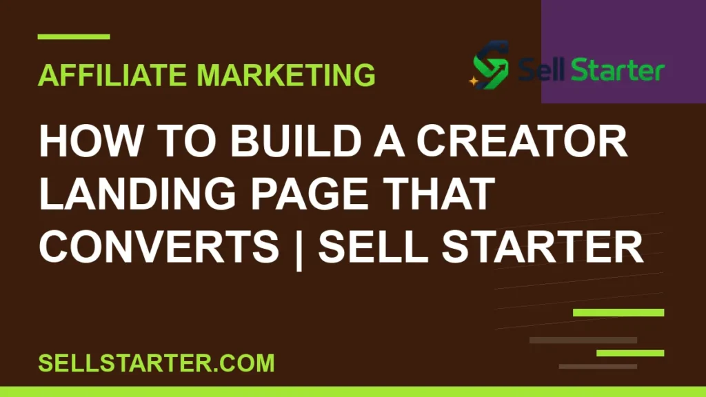how to build a creator landing page that converts - How to Build a Creator Landing Page That Converts | Sell Starter | Sell Starter