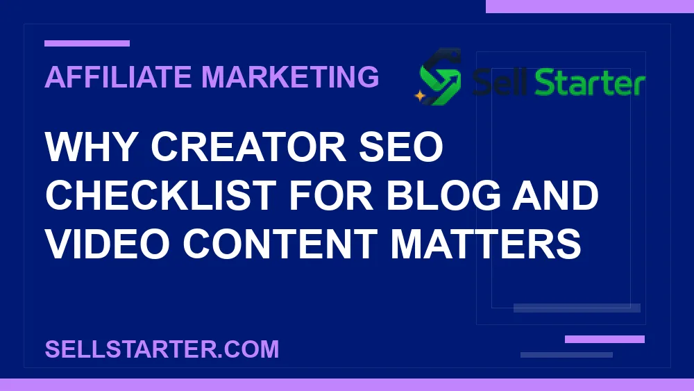 creator seo checklist for blog and video content - Why creator seo checklist for blog and video content matters | Sell Starter