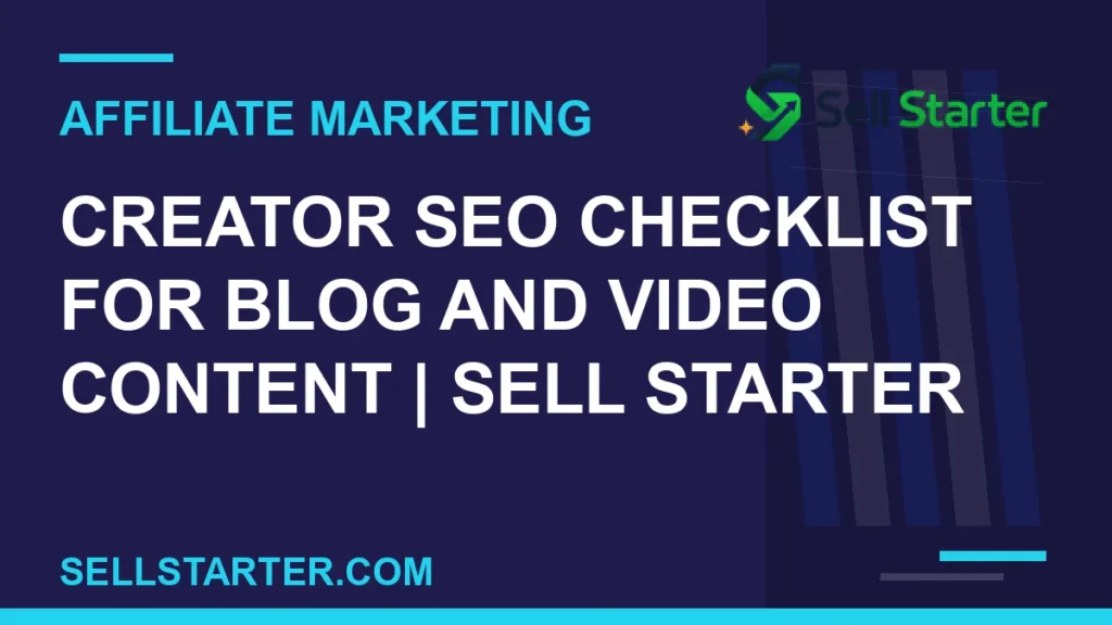 creator seo checklist for blog and video content - Creator SEO Checklist for Blog and Video Content | Sell Starter | Sell Starter