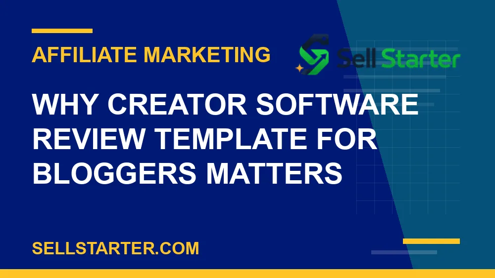 creator software review template for bloggers - Why creator software review template for bloggers matters | Sell Starter