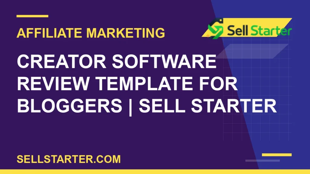 creator software review template for bloggers - Creator Software Review Template for Bloggers | Sell Starter | Sell Starter