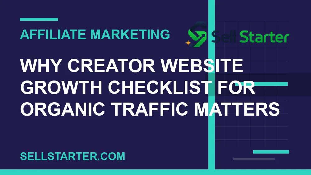 creator website growth checklist for organic traffic - Why creator website growth checklist for organic traffic matters | Sell Starter