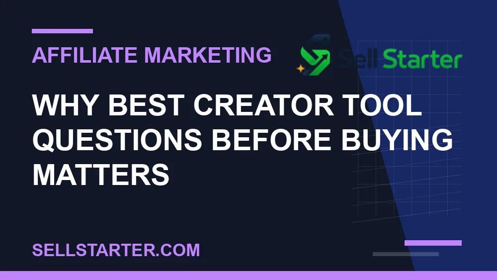 best creator tool questions before buying - Why best creator tool questions before buying matters | Sell Starter