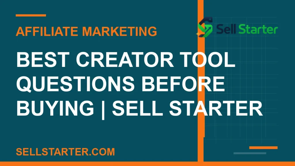 best creator tool questions before buying - Best Creator Tool Questions Before Buying | Sell Starter | Sell Starter