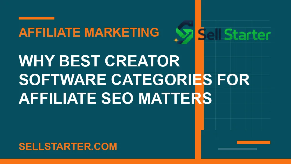 best creator software categories for affiliate seo - Why best creator software categories for affiliate seo matters | Sell Starter