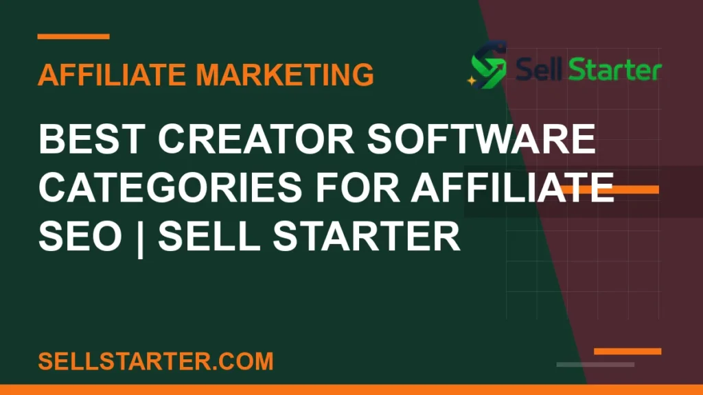 best creator software categories for affiliate seo - Best Creator Software Categories for Affiliate SEO | Sell Starter | Sell Starter