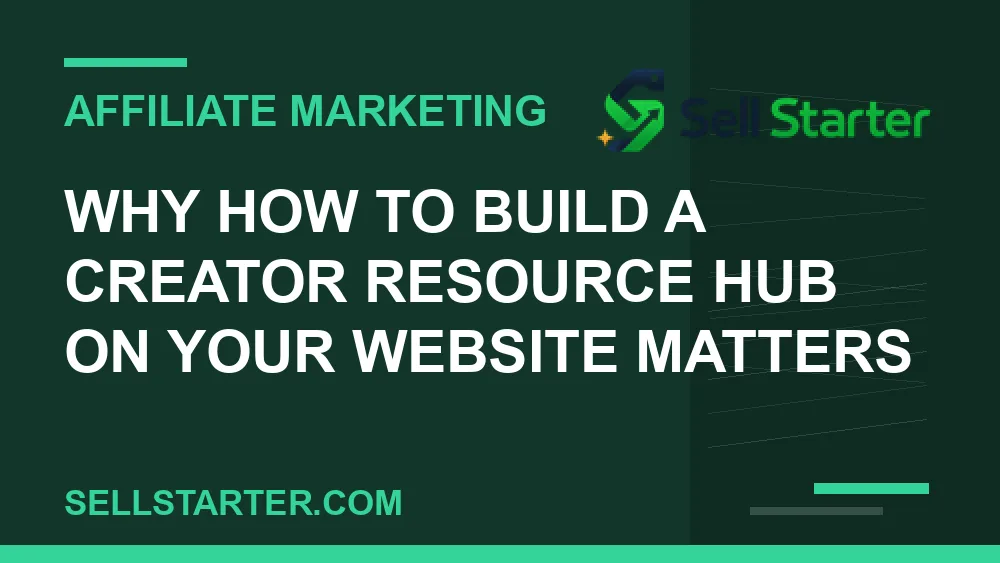 how to build a creator resource hub on your website - Why how to build a creator resource hub on your website matters | Sell Starter