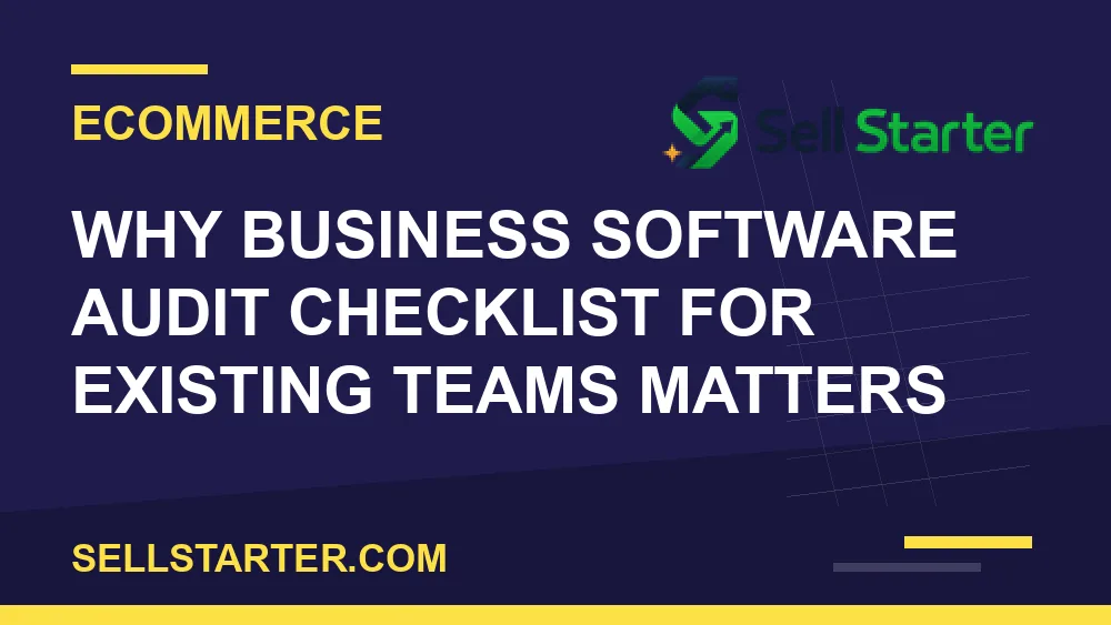 business software audit checklist for existing teams - Why business software audit checklist for existing teams matters | Sell Starter