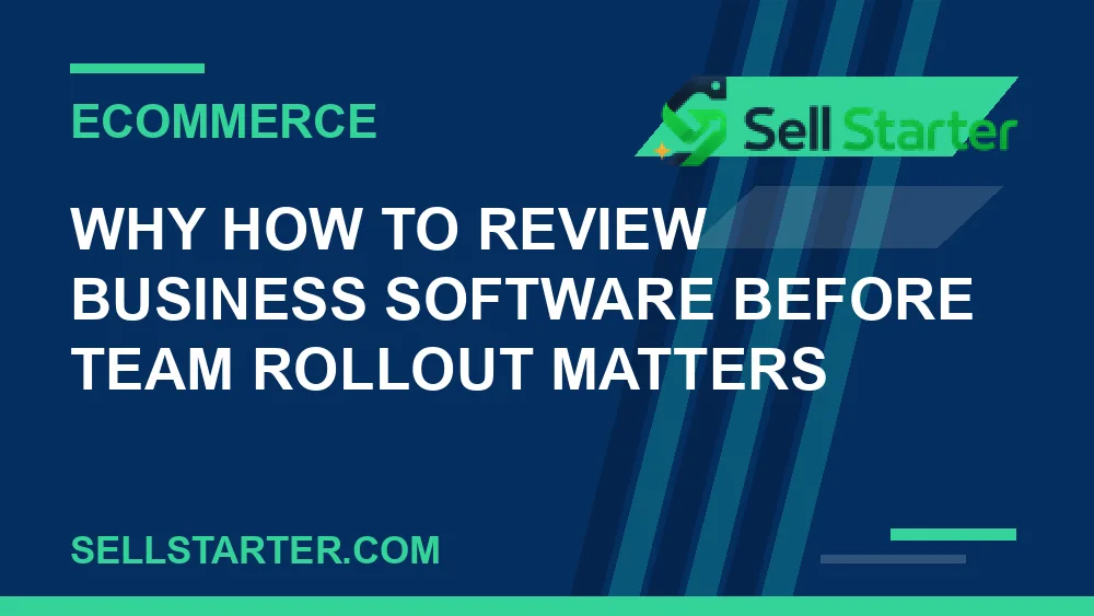 how to review business software before team rollout - Why how to review business software before team rollout matters | Sell Starter