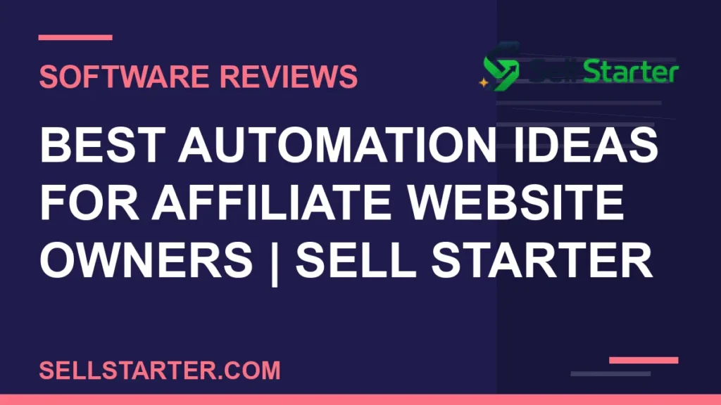 best automation ideas for affiliate website owners - Best Automation Ideas for Affiliate Website Owners | Sell Starter | Sell Starter