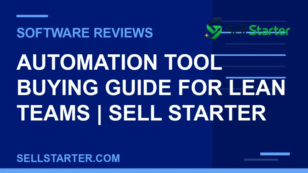 automation tool buying guide for lean teams - Automation Tool Buying Guide for Lean Teams | Sell Starter | Sell Starter