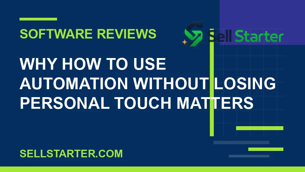 how to use automation without losing personal touch - Why how to use automation without losing personal touch matters | Sell Starter