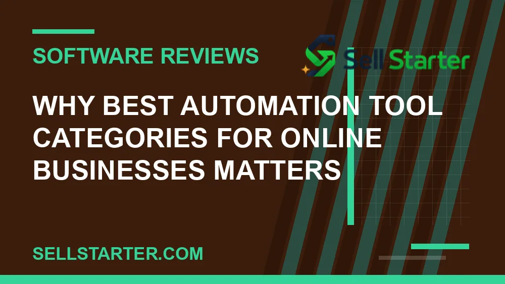 best automation tool categories for online businesses - Why best automation tool categories for online businesses matters | Sell Starter