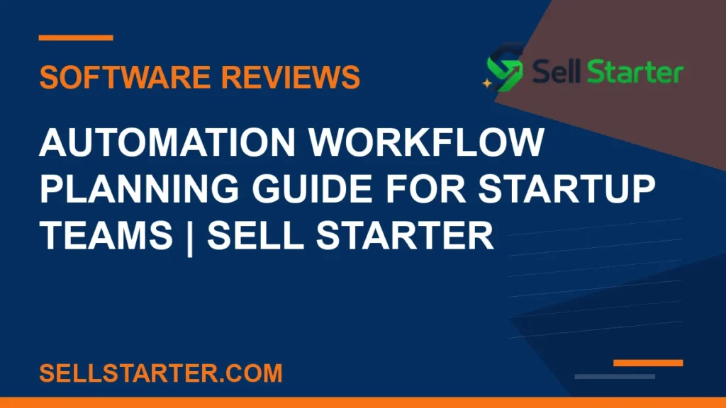 automation workflow planning guide for startup teams - Automation Workflow Planning Guide for Startup Teams | Sell Starter | Sell Starter