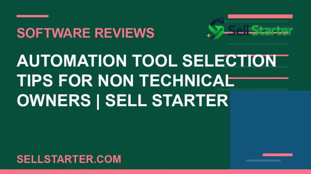 automation tool selection tips for non technical owners - Automation Tool Selection Tips for Non Technical Owners | Sell Starter | Sell Starter