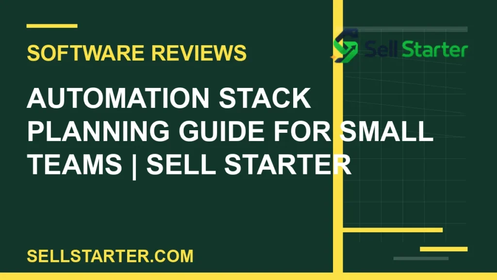 automation stack planning guide for small teams - Automation Stack Planning Guide for Small Teams | Sell Starter | Sell Starter