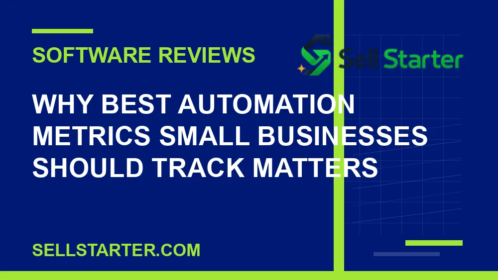 best automation metrics small businesses should track - Why best automation metrics small businesses should track matters | Sell Starter